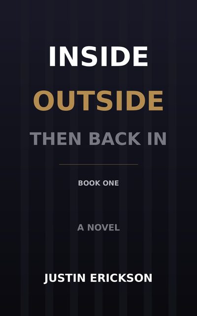 Inside Outside Then Back In by Justin Erickson